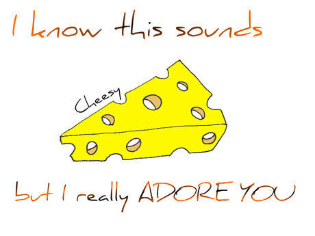 A Cheezy Love Message.