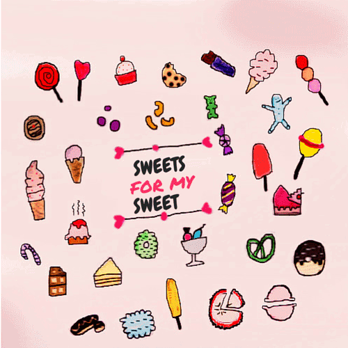 Sweets For My Sweet.