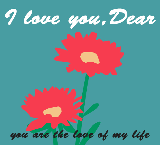I Love You Dear, Flowers...