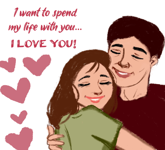 I Want To Spend My Life With You.