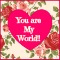 You Are My World Dear.