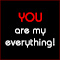 You Are My Everything...
