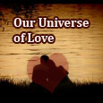Our Universe Of Love!