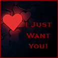 I Just Want You...