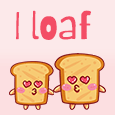 I Loaf You!!!
