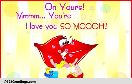 I Love You So Mooch!