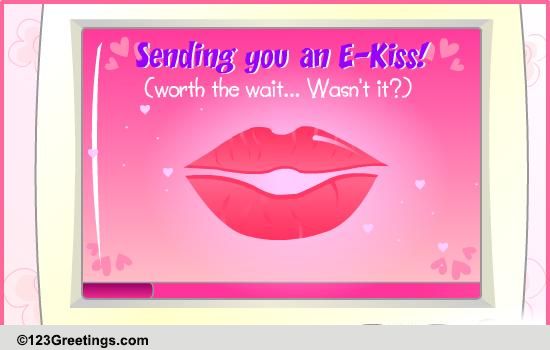 An E-kiss Jus' 4 U!