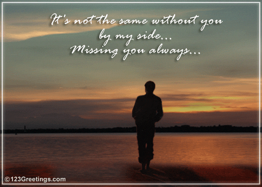 Not The Same Without You... Free Missing Her eCards, Greeting Cards ... I Miss Home Quotes