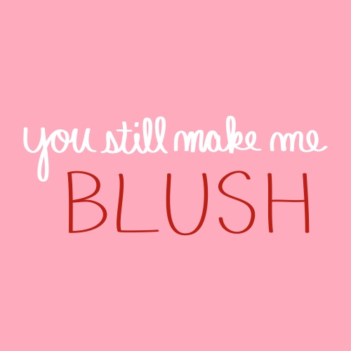 Still Make Me Blush.