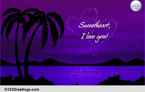 Sweetheart, I Love You... Free For Your Sweetheart eCards | 123 Greetings