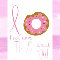 I Donut Know What I%92d Do Without You.