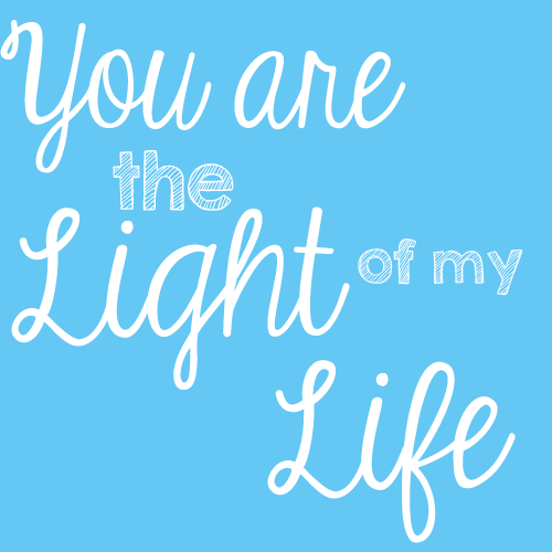 Light Of My Life!