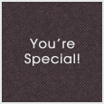 You Are Very Very Special!
