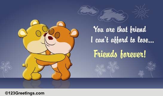 Can't Afford To Lose You! Free Friendship eCards, Greeting Cards | 123 ...