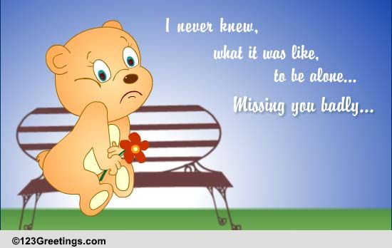 missing you badly