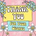 Thanks For Your Beautiful Wishes!