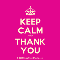 Keep Calm And Thank You...