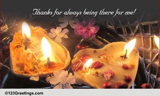 Send Thanks For Always Being There!