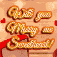 Will You Marry Me Sweetheart!